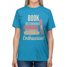 Load image into Gallery viewer, &quot;Book Enthusiast&quot; Triblend Tee
